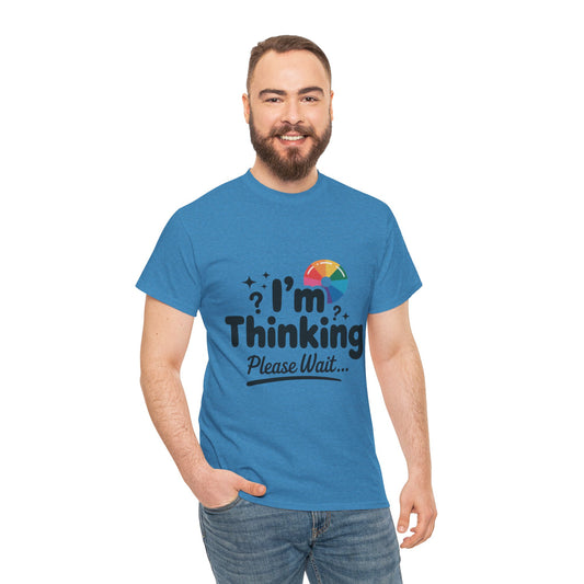 Funny - Im Thinking Please Wait - Mens T-Shirt, Cute Geeky Gift for Introverts, Programmers, Designers, Fun Humor Shirt, Gift for Adults