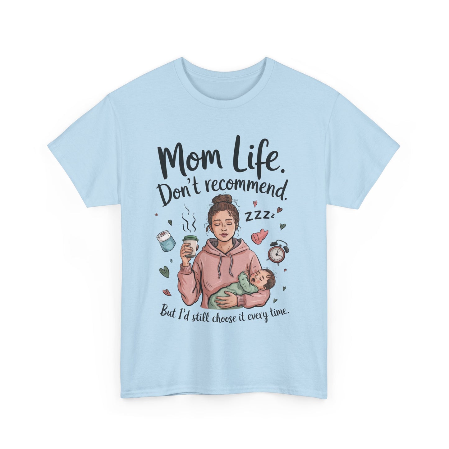 Funny Mom Life T-Shirt, Don't Recommend But I'd Choose It Every Time, New Mom Gift, Tired Mama Humor Tee, Mom Life Tee, Mother's Day Gift