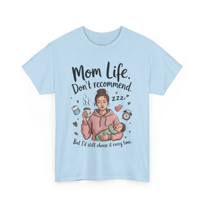Funny Mom Life T-Shirt, Don't Recommend But I'd Choose It Every Time, New Mom Gift, Tired Mama Humor Tee, Mom Life Tee, Mother's Day Gift
