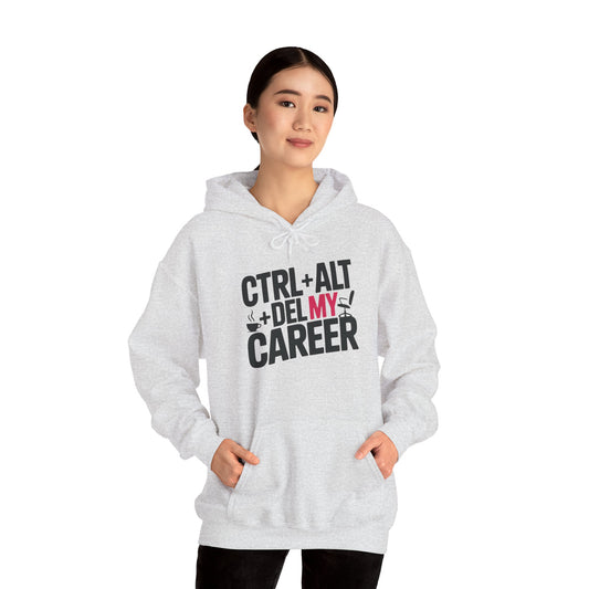 Ctrl Alt Del My Career Hoodie, Funny Geek Workwear, Sarcastic Office Humor Pullover, Women's Heavy Blend™ Hooded Sweatshirt