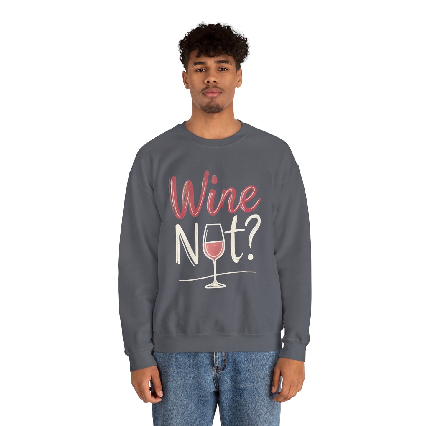 Wine Not? Funny Unisex Crewneck Sweatshirt, Cute Wine Lover Gift, Cozy Wine Quote Pullover, Humorous Drinking Sweater, for Wine Parties