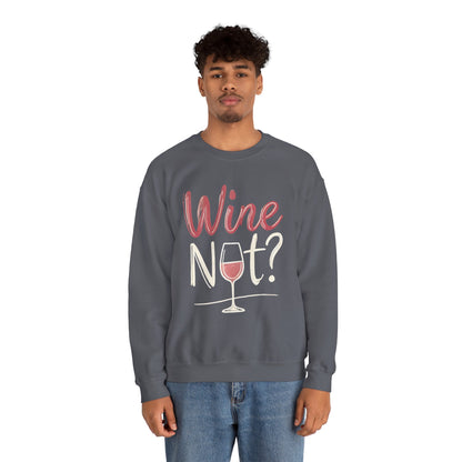 Wine Not? Funny Unisex Crewneck Sweatshirt, Cute Wine Lover Gift, Cozy Wine Quote Pullover, Humorous Drinking Sweater, for Wine Parties