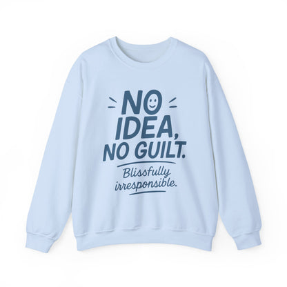 Funny Womens Sweatshirt, No Idea No Guilt Quote, Blissfully Irresponsible Cozy Pullover, Relaxed Fit Gift for Her, Gift for Friends