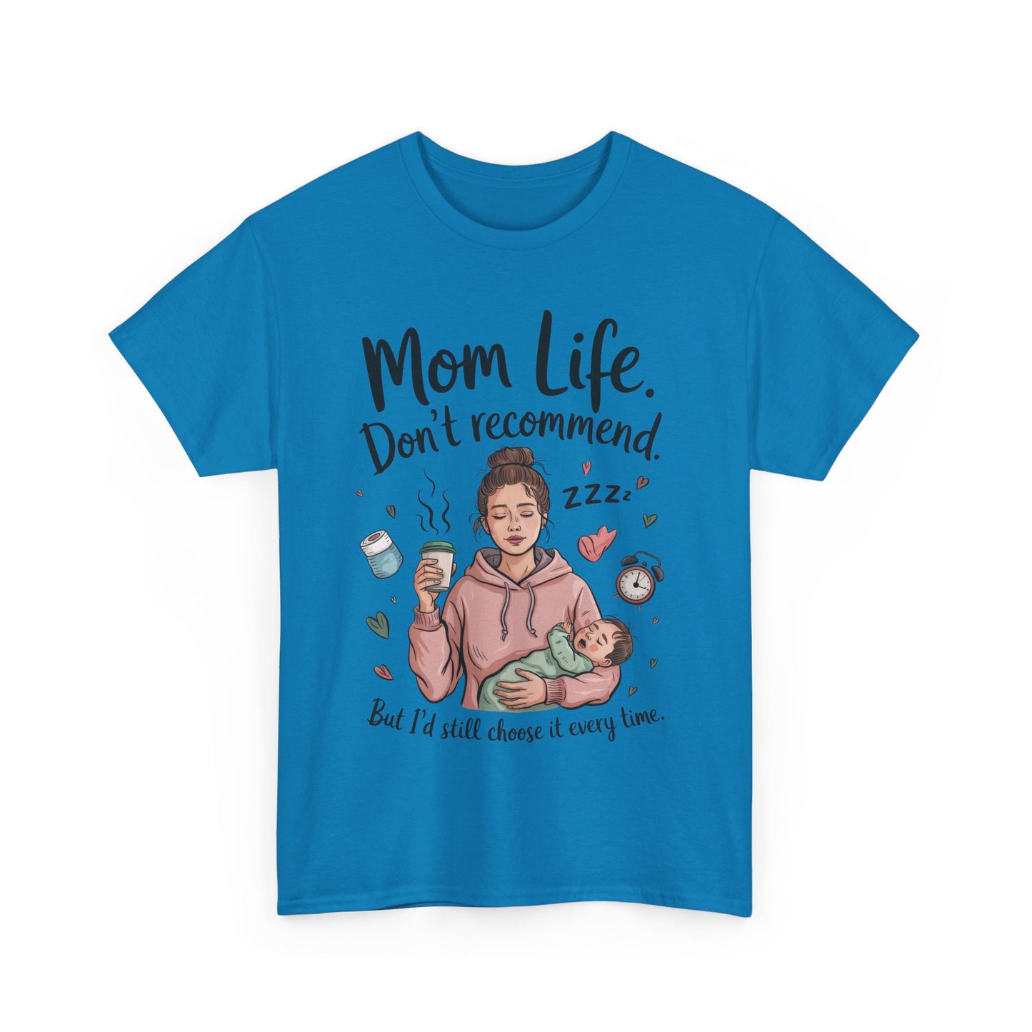 Funny Mom Life T-Shirt, Don't Recommend But I'd Choose It Every Time, New Mom Gift, Tired Mama Humor Tee, Mom Life Tee, Mother's Day Gift