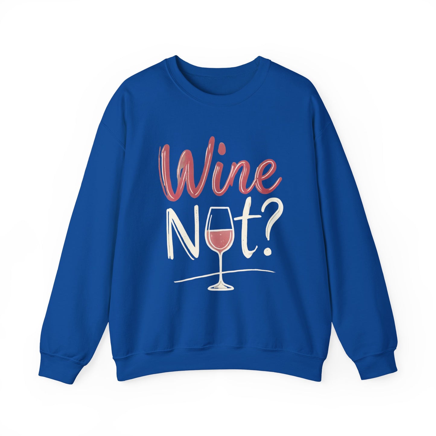 Wine Not? Funny Unisex Crewneck Sweatshirt, Cute Wine Lover Gift, Cozy Wine Quote Pullover, Humorous Drinking Sweater, for Wine Parties