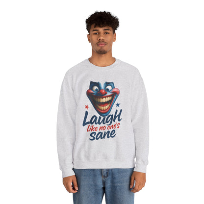 Funny Sweatshirt with 'Laugh Like No One's Sane' Design, Unisex Crewneck, Cozy Gift for Friends, Humor Apparel, Comfy Casual Wear