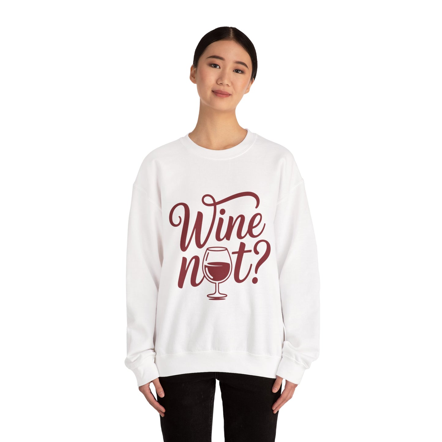 Wine Not? Funny Unisex Crewneck Sweatshirt, Cute Wine Lover Gift, Cozy Wine Quote Pullover, Humorous Drinking Sweater, for Wine Parties