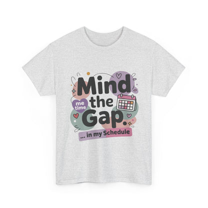 Mind the Gap in My Schedule T-Shirt, Funny Self Care Tee for Women, Me Time Graphic Tee, Mental Health Awareness Top, Funny Relaxation Tee