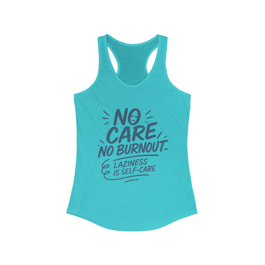 No Care No Burnout Womens Tank Top, Funny Self-Care Quote, Lazy Life Gym Workout Shirt, Casual Sleeveless Top, Relaxed Summer Apparel