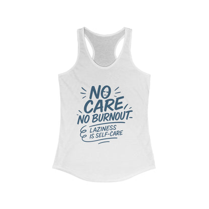 No Care No Burnout Womens Tank Top, Funny Self-Care Quote, Lazy Life Gym Workout Shirt, Casual Sleeveless Top, Relaxed Summer Apparel