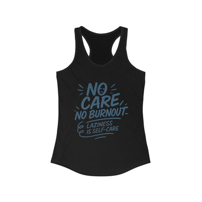 No Care No Burnout Womens Tank Top, Funny Self-Care Quote, Lazy Life Gym Workout Shirt, Casual Sleeveless Top, Relaxed Summer Apparel