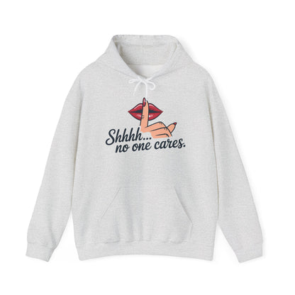 Shhh... No One Cares Hoodie, Funny Sweatshirt, Womens Pullover, Casual Wear, Gift for Friends, Cozy Outfit