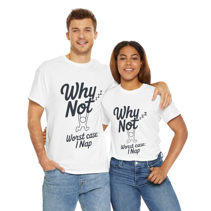 Why Not Quote T-Shirt, Bold Motivational Unisex Heavy Cotton Tee, Casual Statement Shirt, Minimalist Typography Gift Idea,Motivational Quote