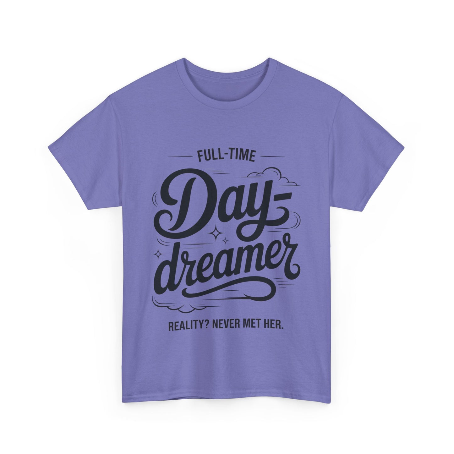 Daydreamer T-Shirt, Funny Full-Time Dreamer Quote Tee, Reality Never Met Her Shirt, Cute Graphic Top for Women
