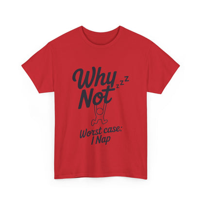 Why Not Quote T-Shirt, Bold Motivational Unisex Heavy Cotton Tee, Casual Statement Shirt, Minimalist Typography Gift Idea,Motivational Quote