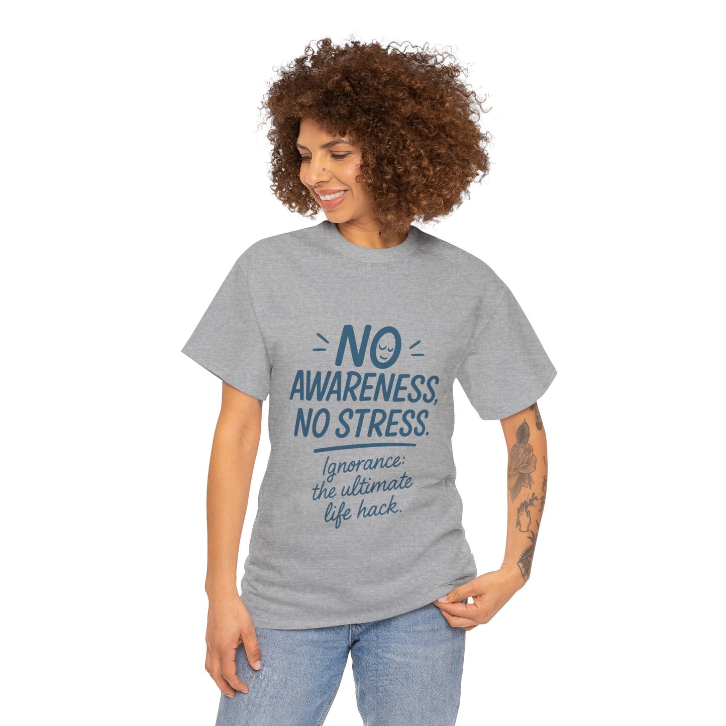 Funny No Awareness Womens T-Shirt, No Stress Quote Tee, Ignorance Is the Ultimate Life Hack, Relaxed Fit Gift, Motivational T-Shirt