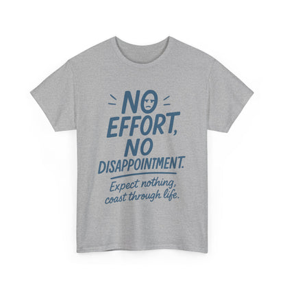 Funny No Effort Mens T-Shirt, No Disappointment Lazy Life Quote Shirt, Relaxed Fit, Funny Casual Shirt, Gift for Friends, Motivation Tee