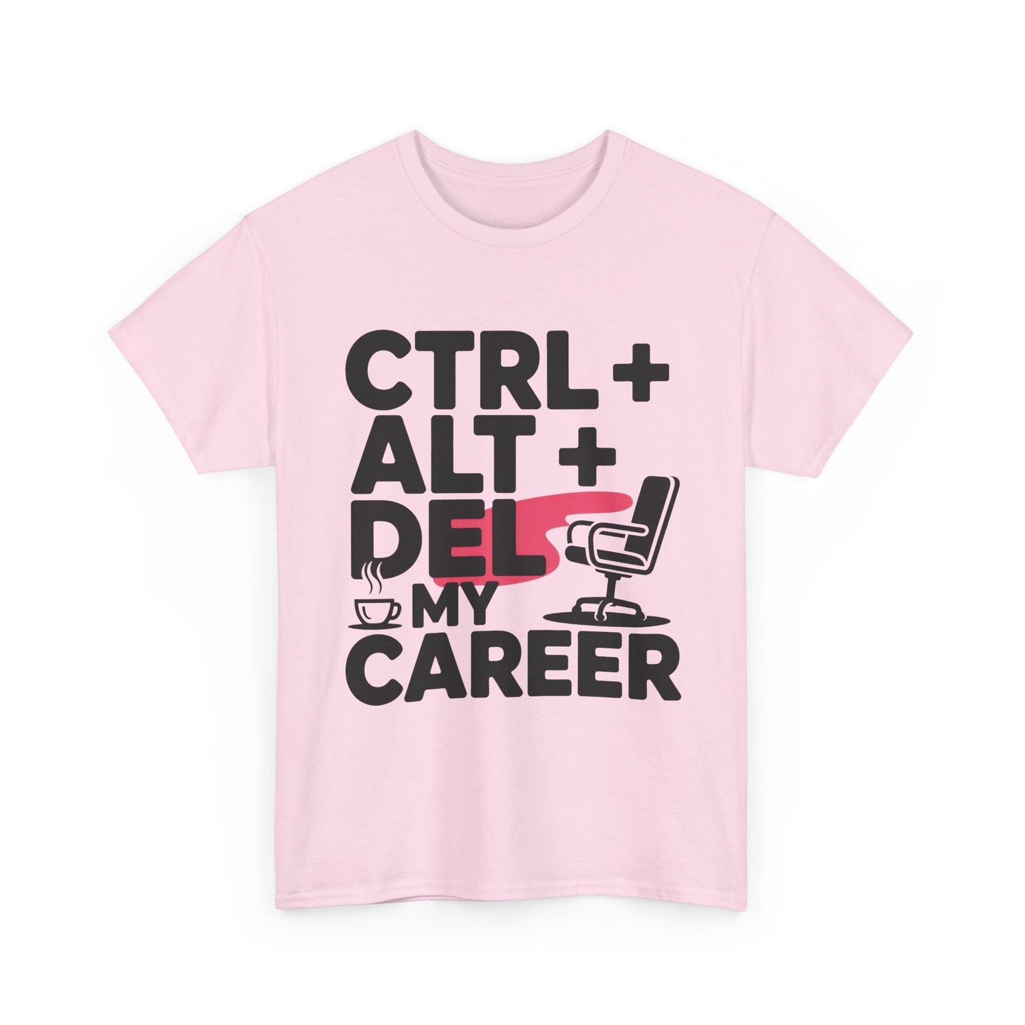 Women's Funny T-Shirt, Ctrl Alt Del My Career Graphic Tee, Sarcastic Work Shirt for Her