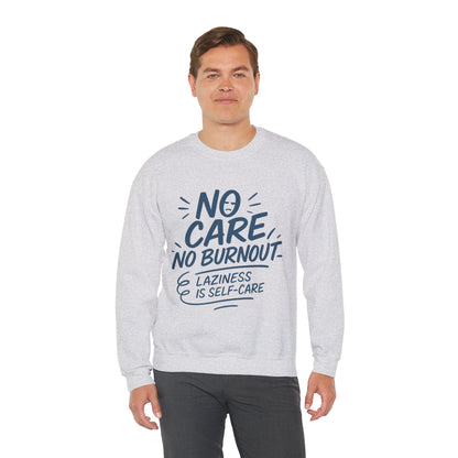 Funny Self-Care Mens Sweatshirt, No Care No Burnout Lazy Quote, Relaxed Fit Pullover, Gift for Him, Self-Care Style, Crewneck Sweatshirt