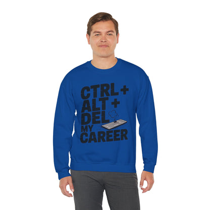 Ctrl Alt Del My Career Sweatshirt, Sarcastic Workwear Graphic Pullover, Funny Office Top, Men's Heavy Blend™ Crewneck Sweatshirt
