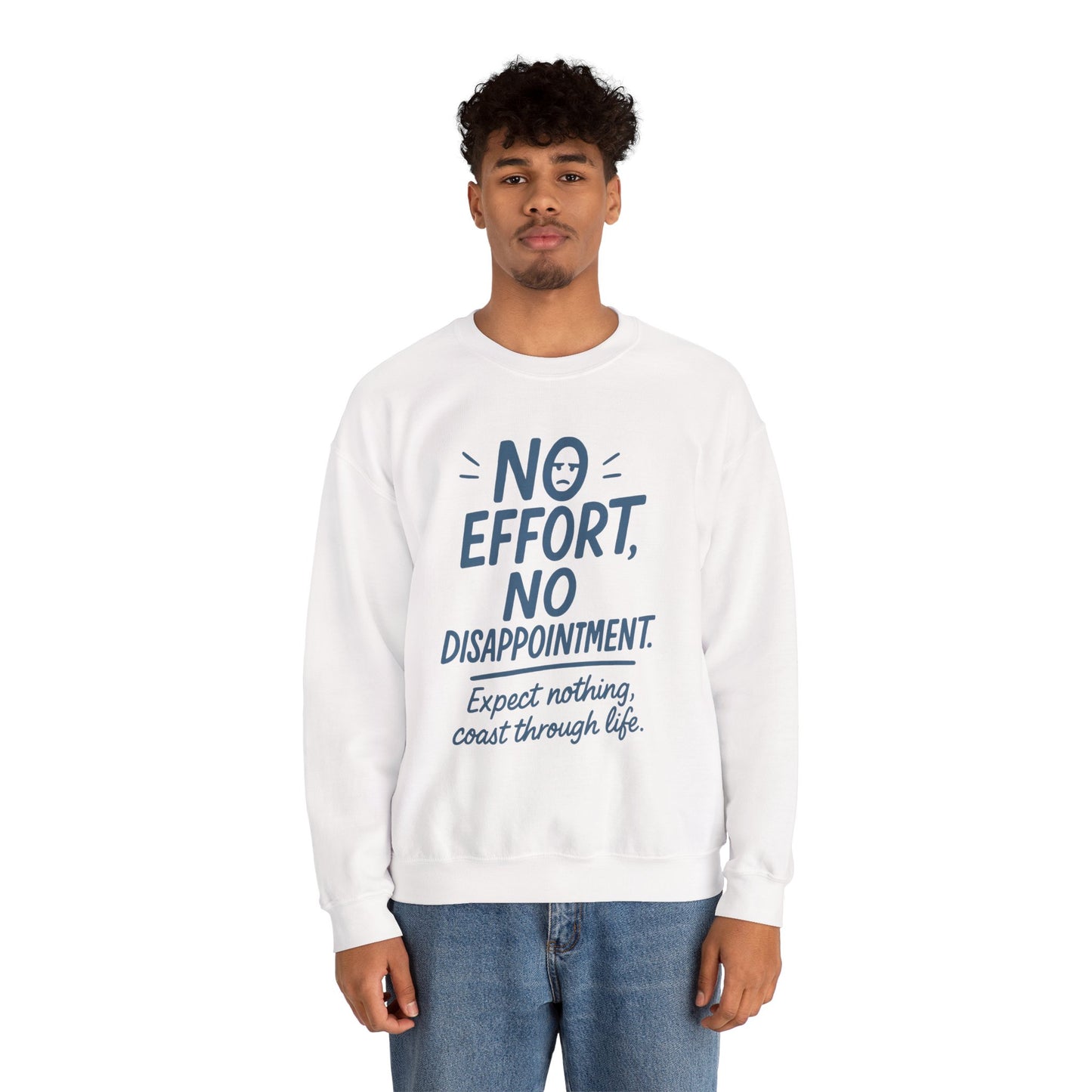 No Effort, No Disappointment Sweatshirt, Cozy Mens Crewneck, Motivational Gift, Relaxed Style for Daily Wear, Ideal for Casual Events