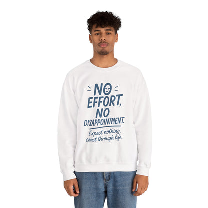 No Effort, No Disappointment Sweatshirt, Cozy Mens Crewneck, Motivational Gift, Relaxed Style for Daily Wear, Ideal for Casual Events