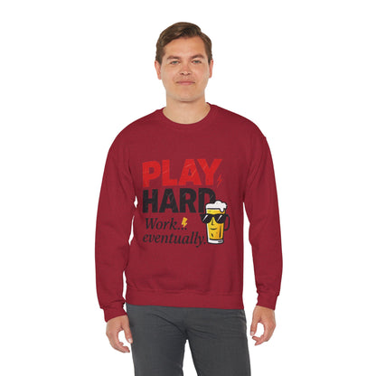 Play Hard Work Eventually Sweatshirt, Funny Mens Crewneck, Casual Gift, Weekend Wear, Holiday Sweater, Cozy Apparel