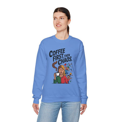 Coffee First Then Chaos Sweatshirt,  Ideal Gift for Moms, Fun Casual Wear, Funny Mom Life Sweatshirt, Mother's Day Gift