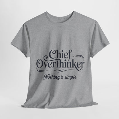 Chief Overthinker Womens T-Shirt, Funny Quote Tee for Women, Nothing Is Simple Shirt, Humor Gift for Her, Affirmation Tee, Unique Design