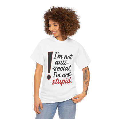 Humorous Unisex Tee, I'm Not Anti-Social, I'm Anti-Stupid, Funny T-Shirt, Casual Wear, Sarcastic Graphic Tee for Introverts & Thinkers