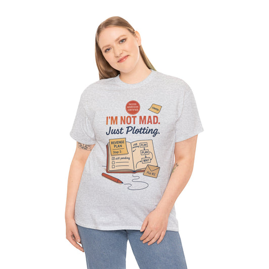 Sarcastic Women's T-Shirt, I'm Not Mad Just Plotting, Funny Passive Aggressive Revenge Tee, Funny Women's Heavy Cotton Tee, Humor Apparel