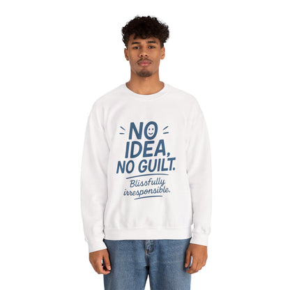 Mens Funny Sweatshirt, No Idea No Guilt Quote, Blissfully Irresponsible Cozy Pullover, Relaxed Fit Gift for Him, Cozy Mens Crewneck