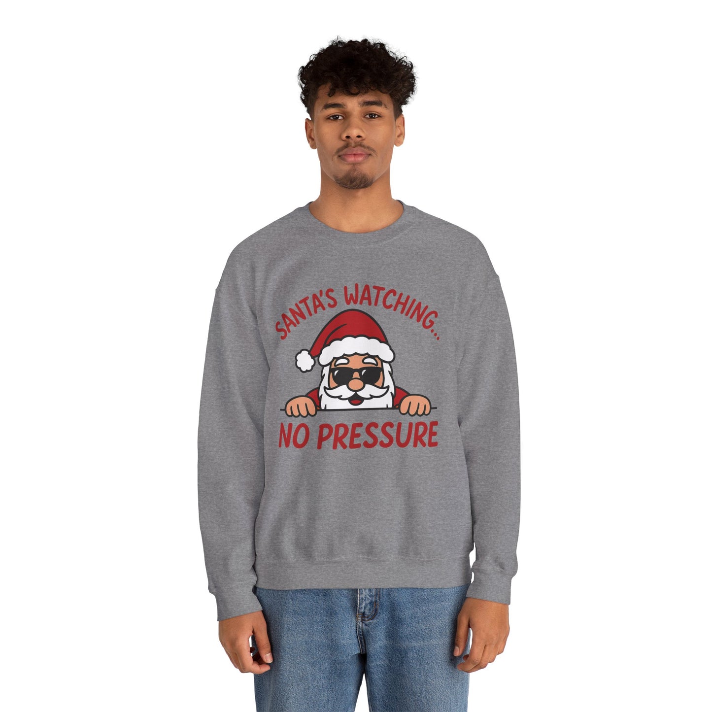 Santa's Watching No Pressure Men's Christmas Sweatshirt, Funny Holiday Jumper