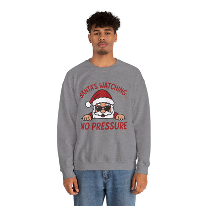 Santa's Watching No Pressure Men's Christmas Sweatshirt, Funny Holiday Jumper
