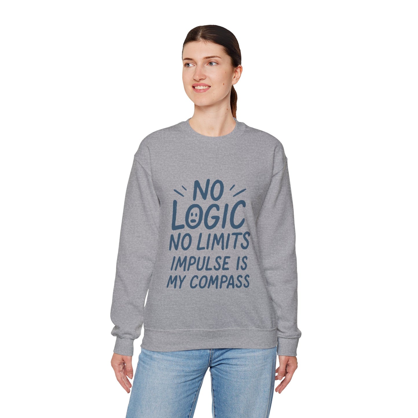 Funny Womens Crewneck Sweatshirt, No Logic No Limits Quote, Impulse Is My Compass, Cozy Relaxed Fit Pullover, Motivational Gift