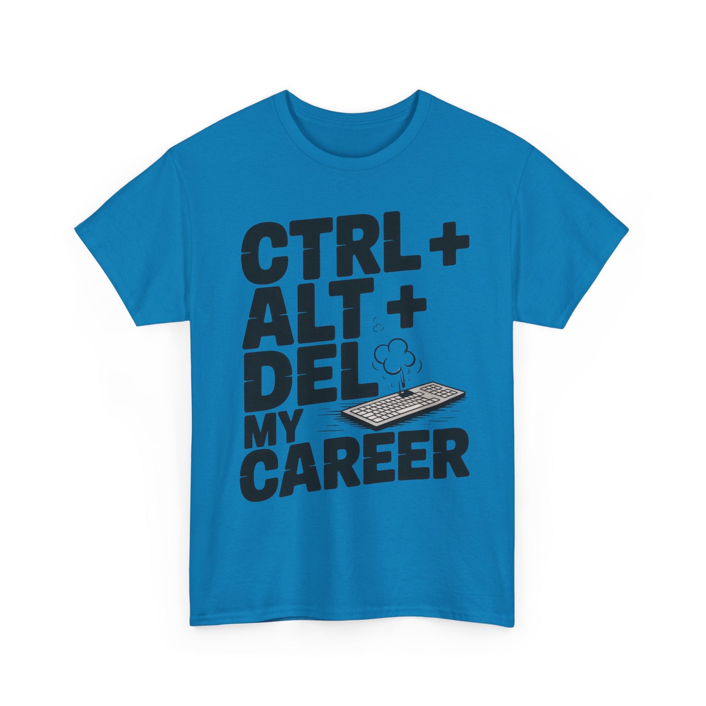 Men's Graphic Tee, Ctrl Alt Del My Career Shirt, Sarcastic Office Humor T-Shirt for Him