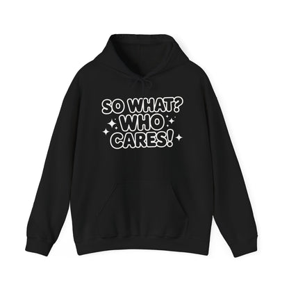 Trendy Womens Hoodie with 'So What? Who Cares!' Print, Casual Wear for Confident Souls, Funny Typography Hoodie, Sassy Graphic Sweater