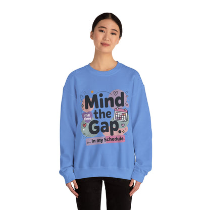 Funny Women's Sweatshirt, Mind the Gap in My Schedule Sweatshirt, Cozy Self Care Pullover, Me Time Graphic Top, Mental Health Awareness Top