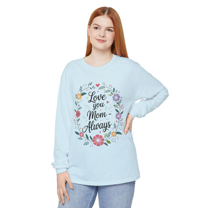 Love You Mom Always Floral Shirt, Mother's Day Long Sleeve Tee, Sweet Gift for Mom, Mother's Day Gift