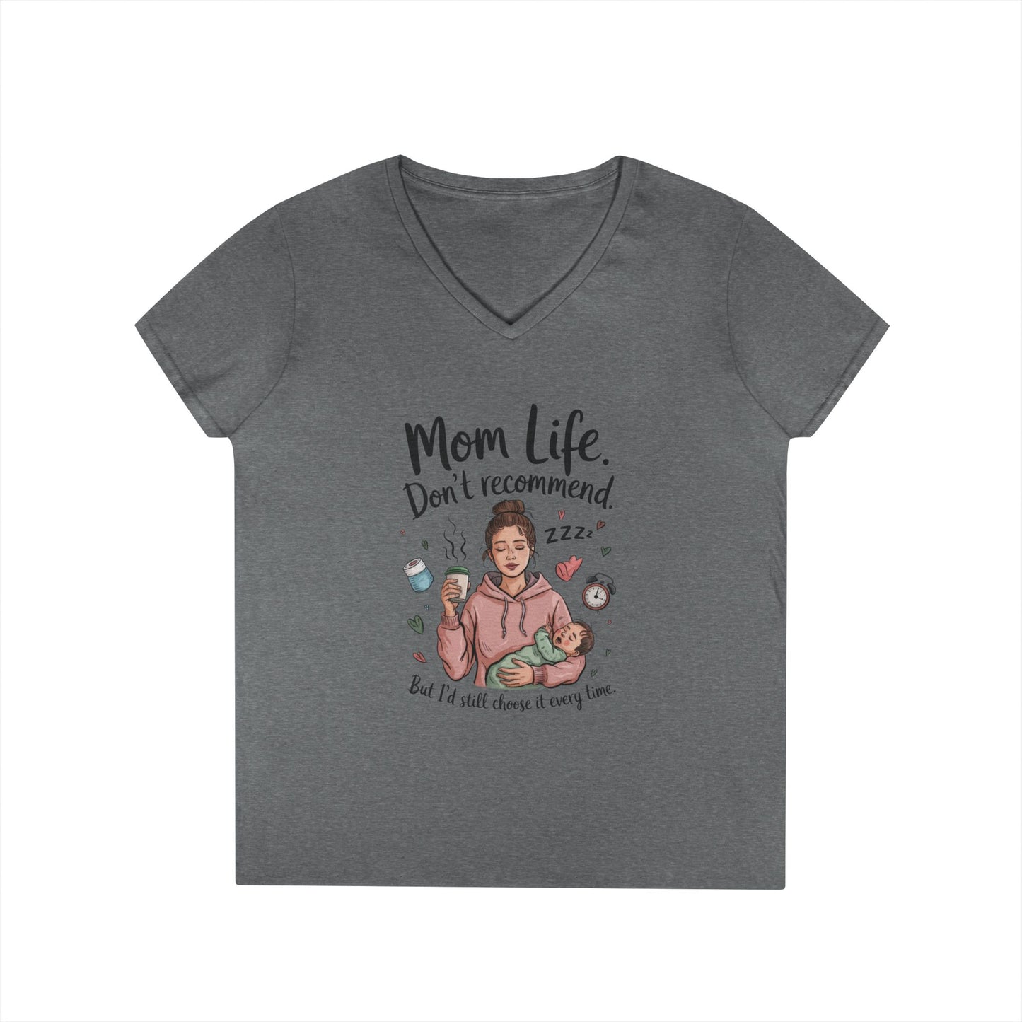 Mom Life V-Neck T-Shirt, Don't Recommend But I'd Choose It Every Time, New Mom Gift, Tired Mama Humor Tee, Baby Shower Gift, Funny Mom Shirt