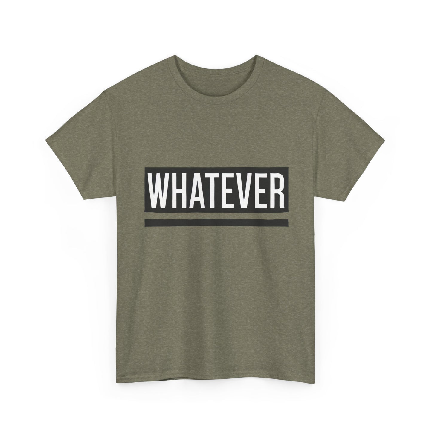 WHATEVER Statement Unisex T-Shirt, Bold Typography Graphic Unisex Heavy Cotton Tee, Funny Sarcastic Shirt, Casual Cool Gift Idea