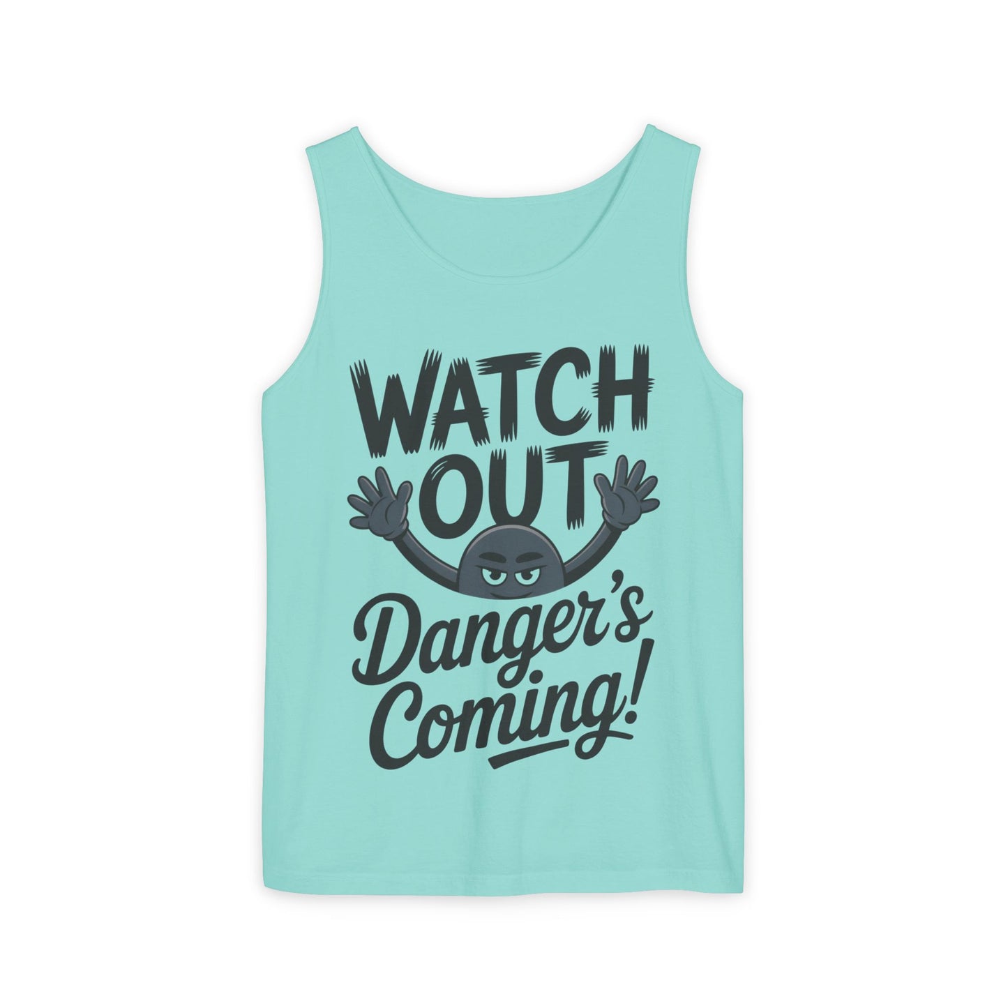 Watch Out! Danger's Coming, Mens Garment-Dyed Tank Top, Summer Tank, Trendy Mens Top, Fun Graphic Tee, Casual Wear, Gift for Him