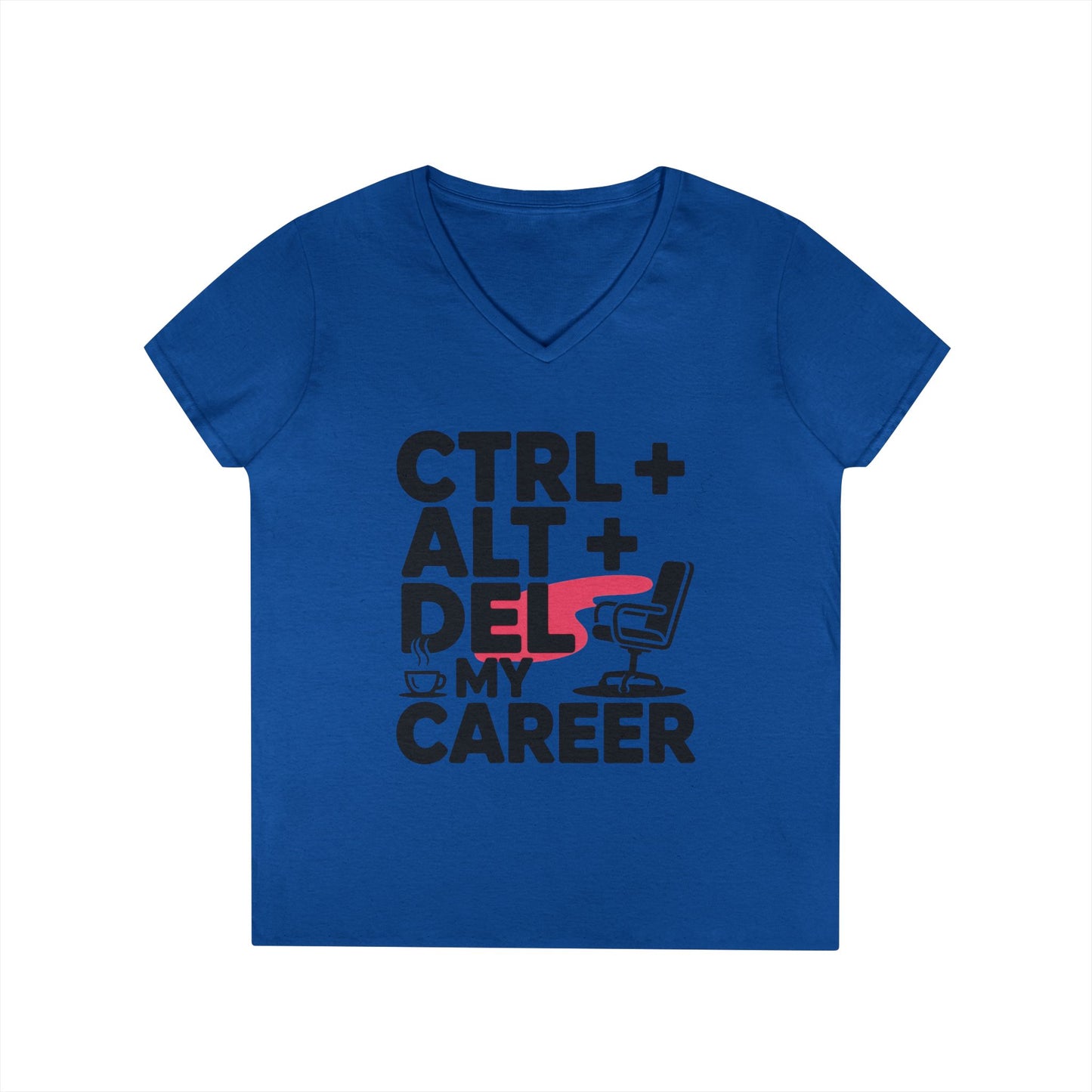 Ladies' V-Neck T-Shirt, Women's Funny T-Shirt, Ctrl Alt Del My Career Graphic Tee, Sarcastic Work Shirt for Her