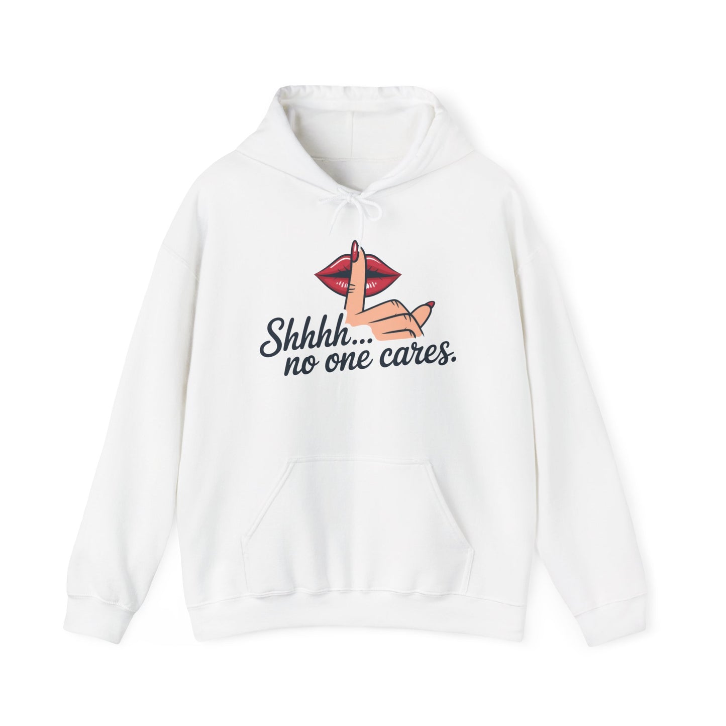 Shhh... No One Cares Hoodie, Funny Sweatshirt, Womens Pullover, Casual Wear, Gift for Friends, Cozy Outfit