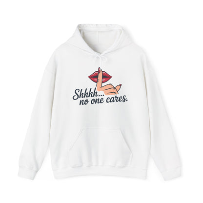 Shhh... No One Cares Hoodie, Funny Sweatshirt, Womens Pullover, Casual Wear, Gift for Friends, Cozy Outfit