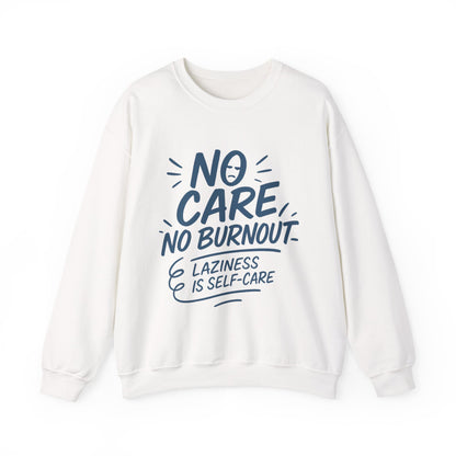 Funny Self-Care Mens Sweatshirt, No Care No Burnout Lazy Quote, Relaxed Fit Pullover, Gift for Him, Self-Care Style, Crewneck Sweatshirt