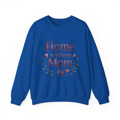 Home is Where Mom Is Sweatshirt, Cozy Crewneck for Moms, Gift for Mother's Day, Perfect for Home Comfort, Sentimental Mom Quote Shirt