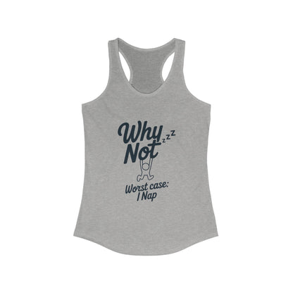 Why Not Sleep? Racerback Tank Top for Napping, Women's Workout Apparel, Casual Summer Shirt, Gift for Sleep Lovers, Relaxed Fit
