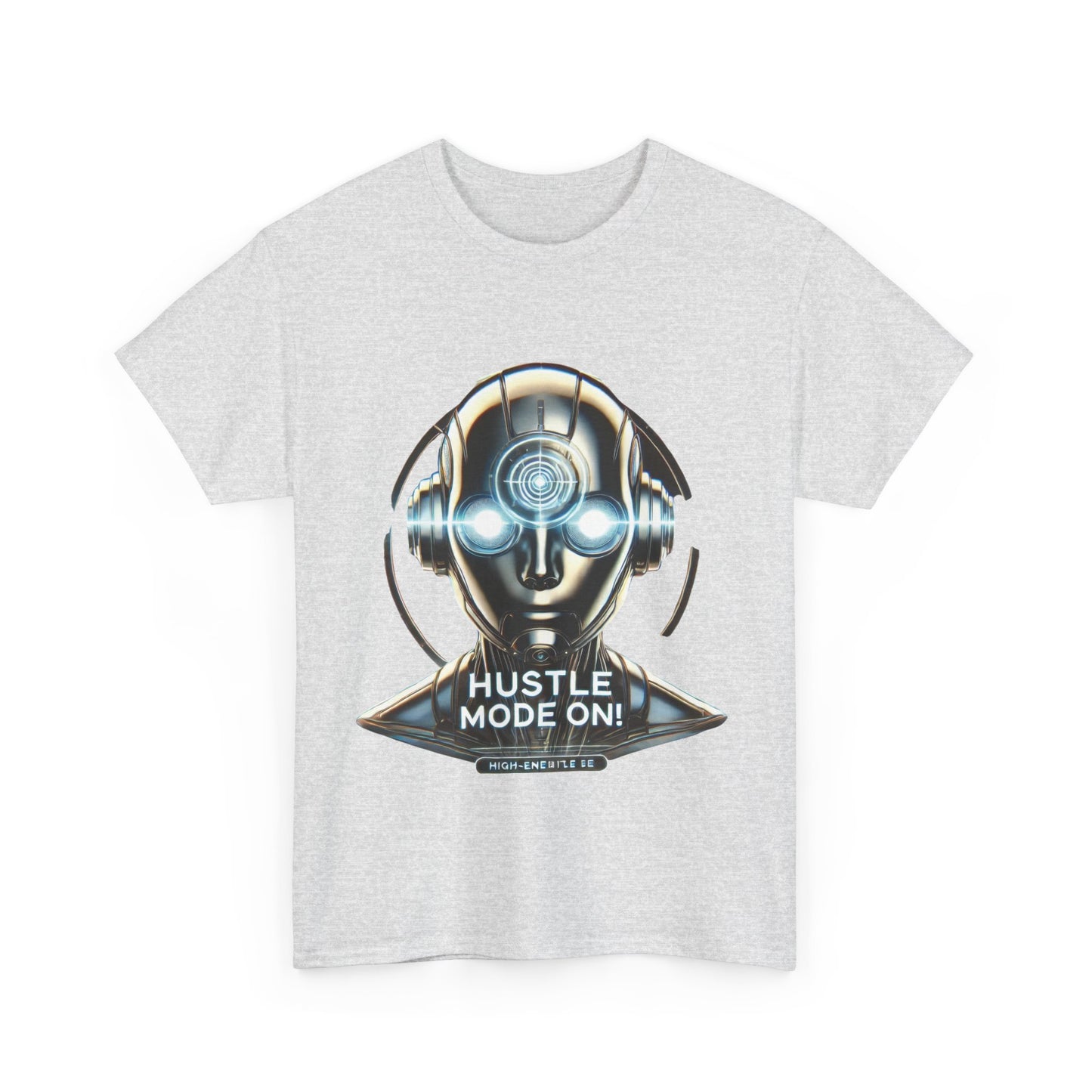 Hustle Mode On Robot T-Shirt, Cyborg Hustle Unisex Tee, Graphic T-Shirt for Gamers & Tech Lovers, Graduations, Motivational Wear