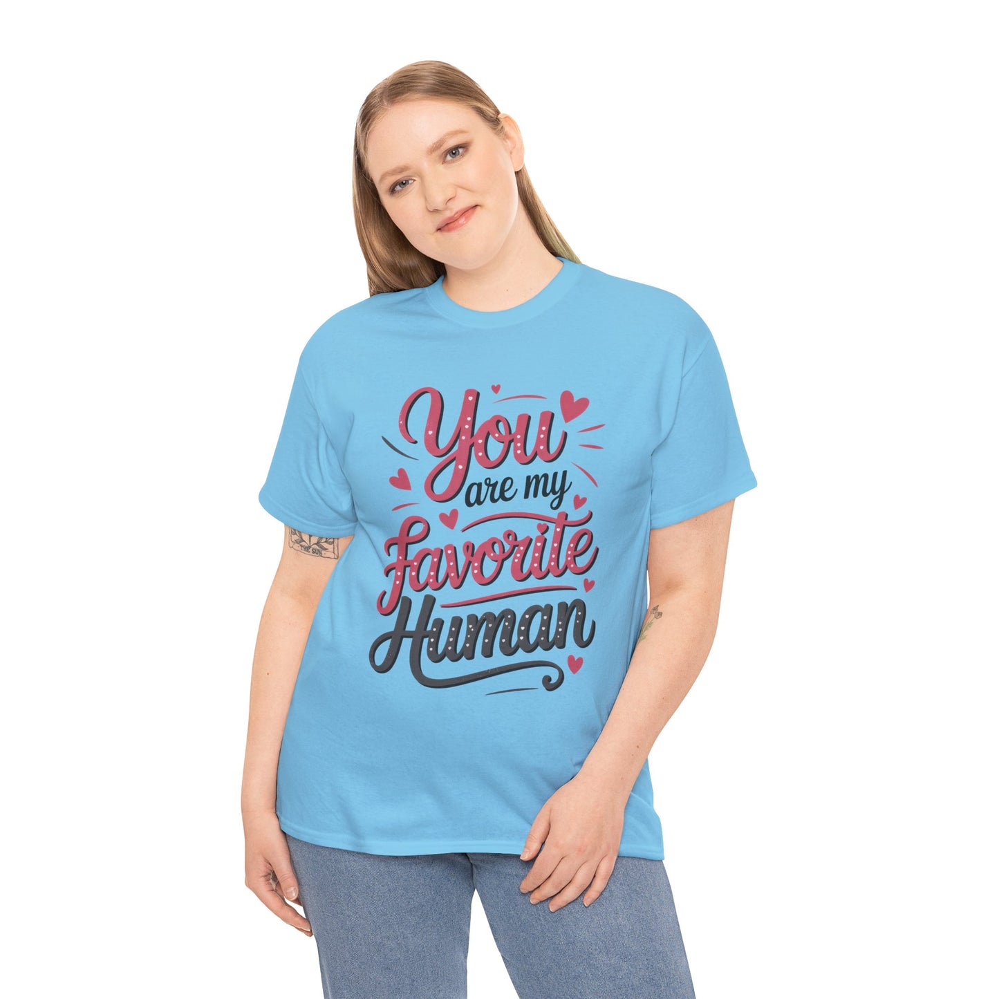 You Are My Favorite Human Tee, Cute Gift for Friends, Couples, Valentine's Day, Birthdays, Casual Wear, mother's day gift